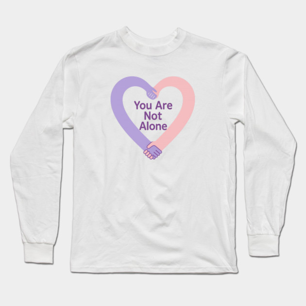 You Are Not Alone Long Sleeve T-Shirt by Fauzi's Store