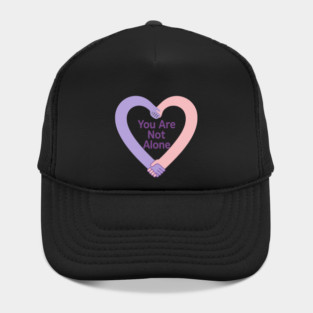 You Are Not Alone Hat