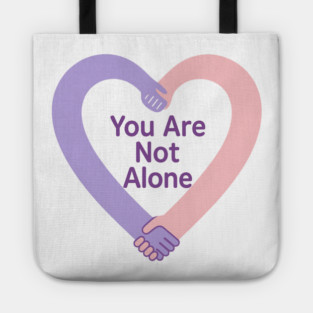 You Are Not Alone Tote
