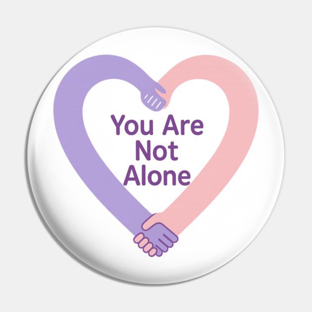 You Are Not Alone Pin by Fauzi's Store