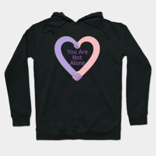 You Are Not Alone Hoodie