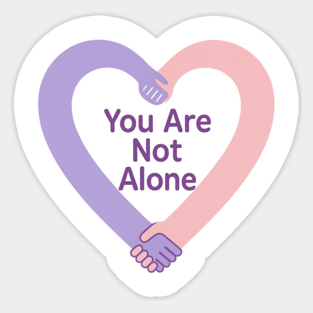 You Are Not Alone Sticker by Fauzi's Store