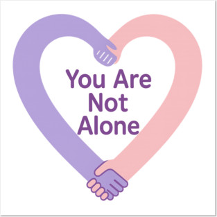 You Are Not Alone Posters and Art
