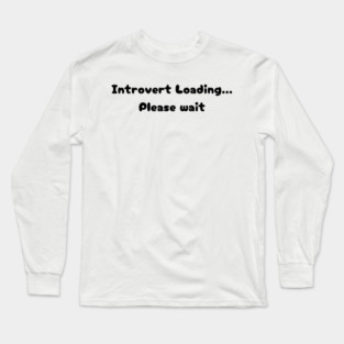 Introvert Loading Long Sleeve T-Shirt