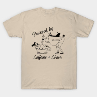 Powered by Caffeine + Chaos T-Shirt