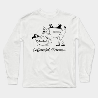 Caffeinated Princess Long Sleeve T-Shirt