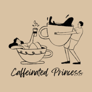 Caffeinated Princess T-Shirt