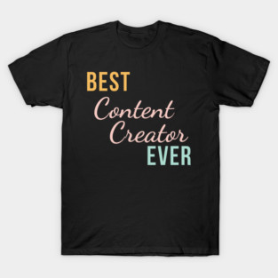 Best Content Creator Ever for Streamers and Influencers cute T-Shirt