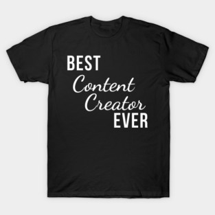Best Content Creator Ever for Streamers and Influencers fun T-Shirt