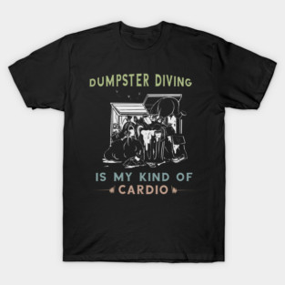 5S Dumpster Diving Dumpster Dive Dumpster Diver Garbage Trash Picking Picker (42) T-Shirt