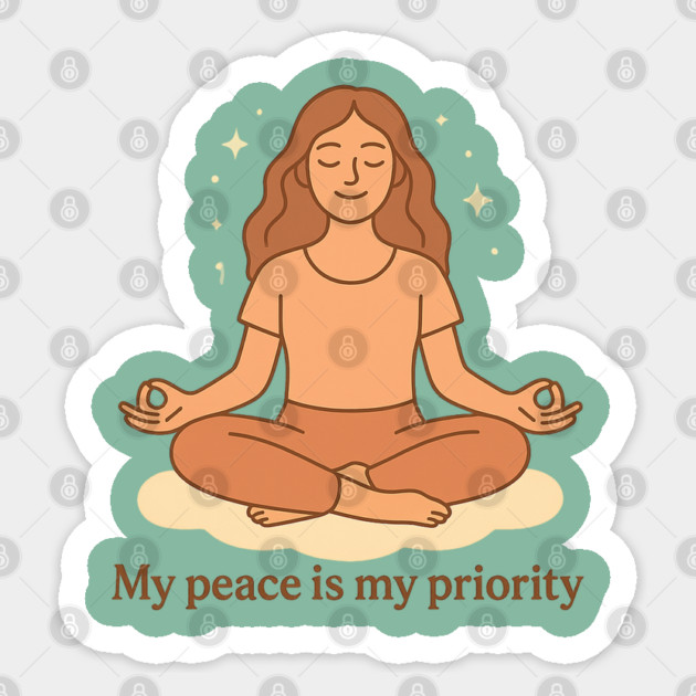 My Peace Is My Priority | Meditation Affirmation Design Sticker by Anne Lee
