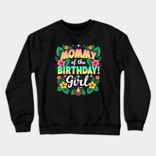 Aloha Hawaii Mom Mommy Of The Birthday Girl Crewneck Sweatshirt