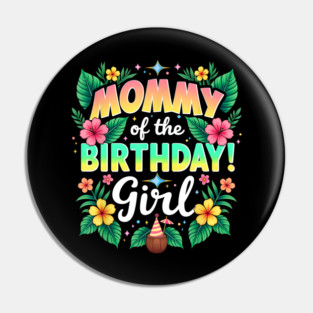 Aloha Hawaii Mom Mommy Of The Birthday Girl Pin