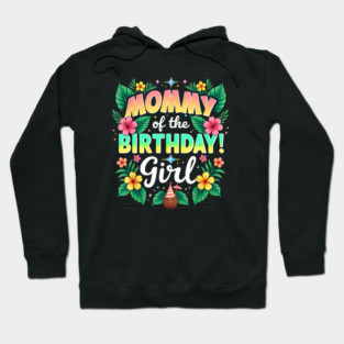 Aloha Hawaii Mom Mommy Of The Birthday Girl Hoodie