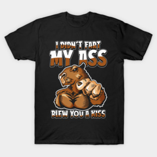 Animal I Didnt Fart My Butt Blew You A Kiss T-Shirt