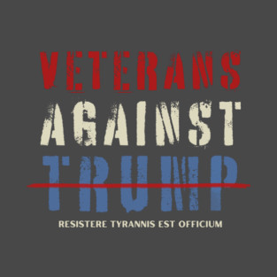 Veterans Against Trump—Resistere Tyrannis Est Officium T-Shirt