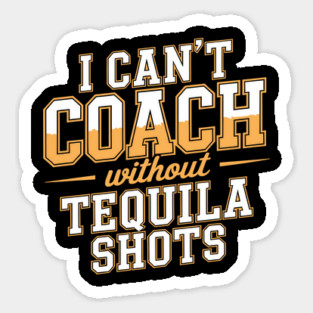 Can’t Coach Without Tequila Shots Funny Quote Magnet