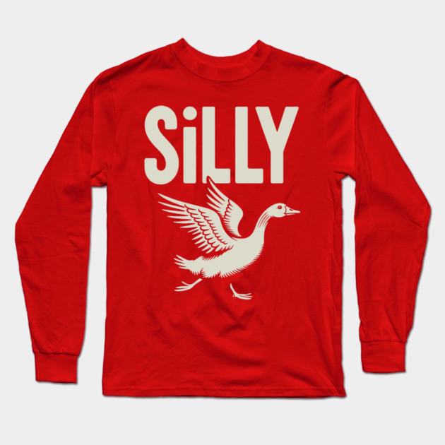 Silly Goose Long Sleeve T-Shirt by CreativeSage