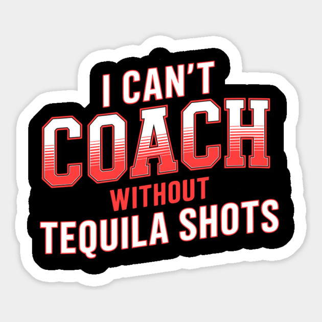 I Can't Coach Without Tequila Shots Magnet by belownormal