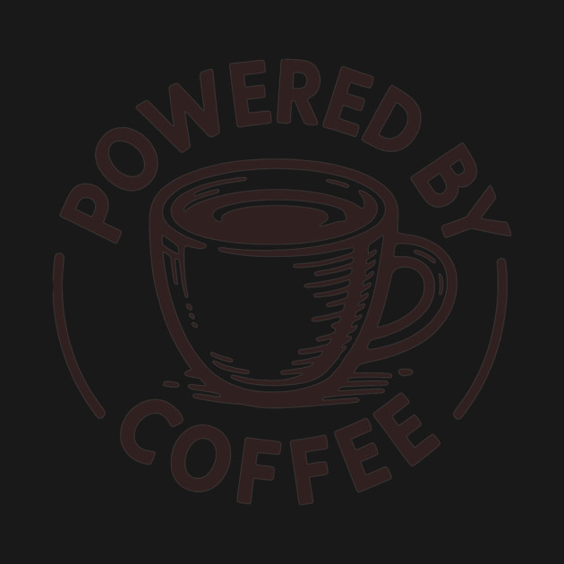 Powered By Coffee by CreativeSage