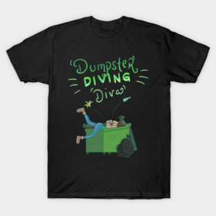 5S Dumpster Diving Dumpster Dive Dumpster Diver Garbage Trash Picking Picker (7) T-Shirt