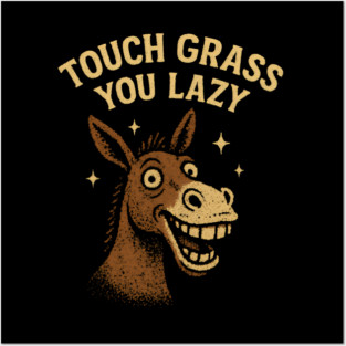 Touch Grass You Lazy Posters and Art