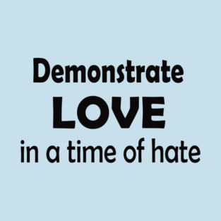 Demonstrate Love T-Shirt