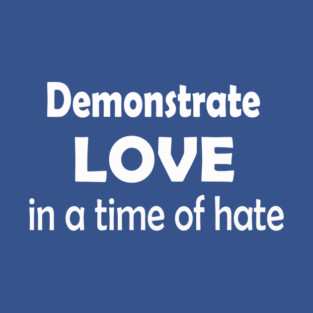 Demonstrate Love T-Shirt