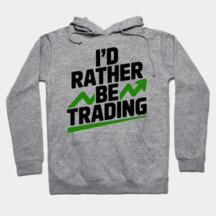 I’d Rather Be Trading Hoodie