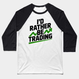 I’d Rather Be Trading Baseball T-Shirt