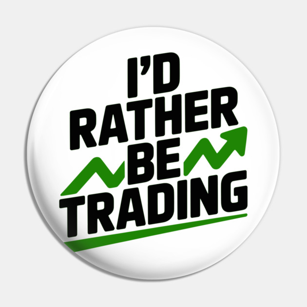 I’d Rather Be Trading Pin by Frank Ring