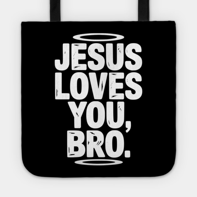 Jesus Loves You Bro Tote by Frank Ring