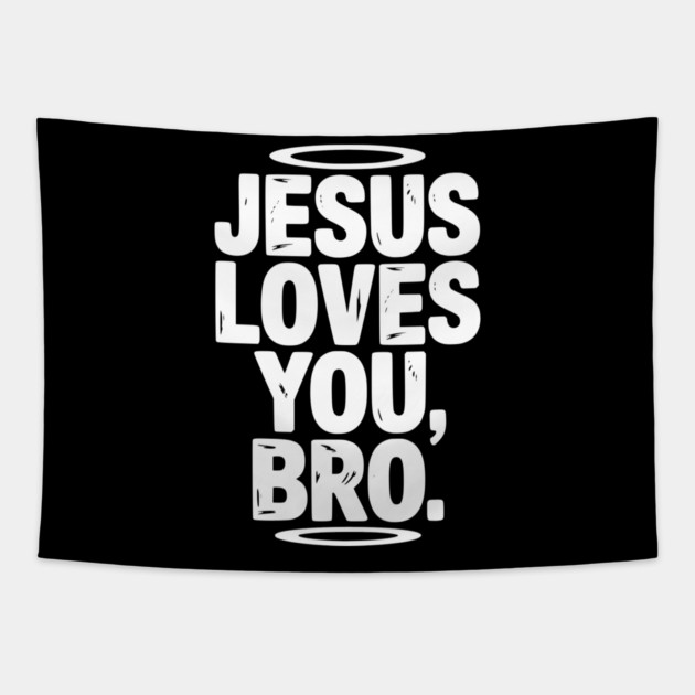 Jesus Loves You Bro Tapestry by Frank Ring