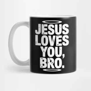 Jesus Loves You Bro Mug