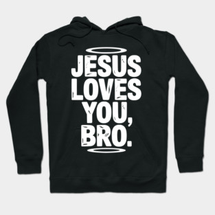Jesus Loves You Bro Hoodie