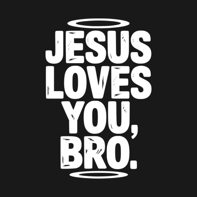 Jesus Loves You Bro by Frank Ring
