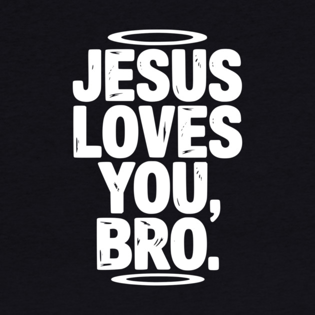 Jesus Loves You Bro by Frank Ring