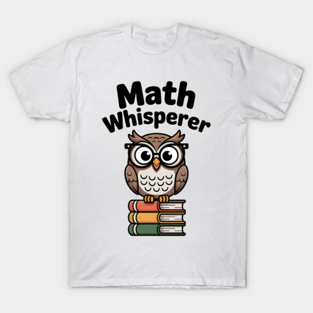 Math Whisperer T-Shirt by Frank Ring