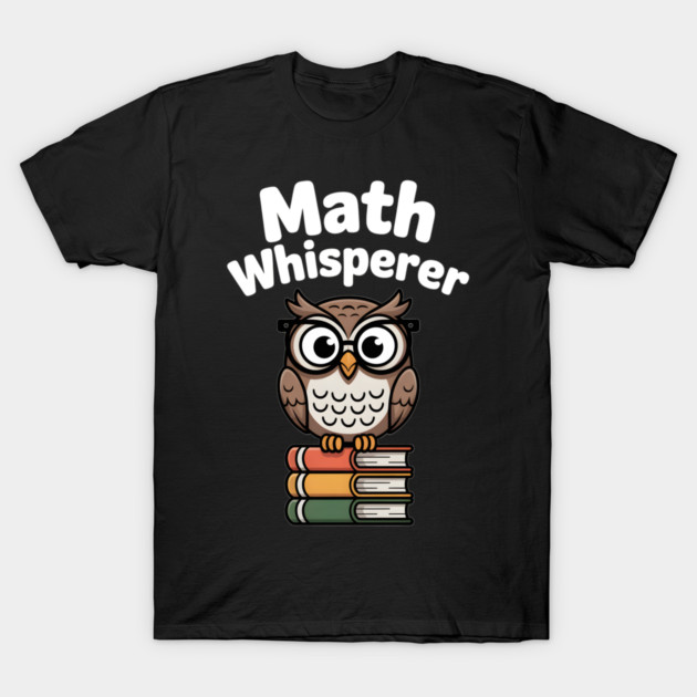 Math Whisperer T-Shirt by Frank Ring