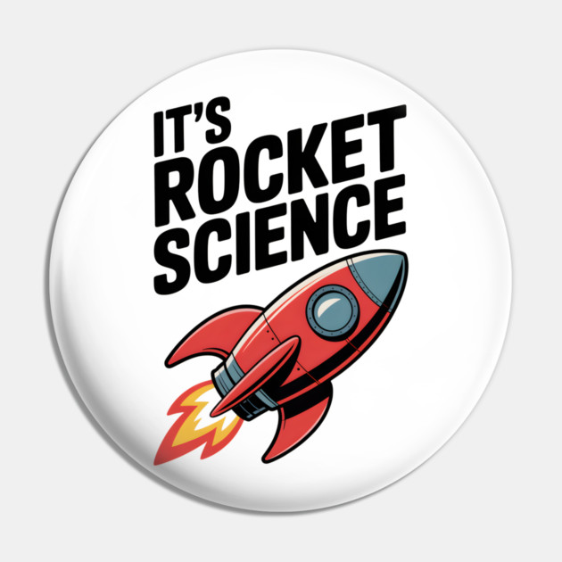 It’s Rocket Science Pin by Frank Ring