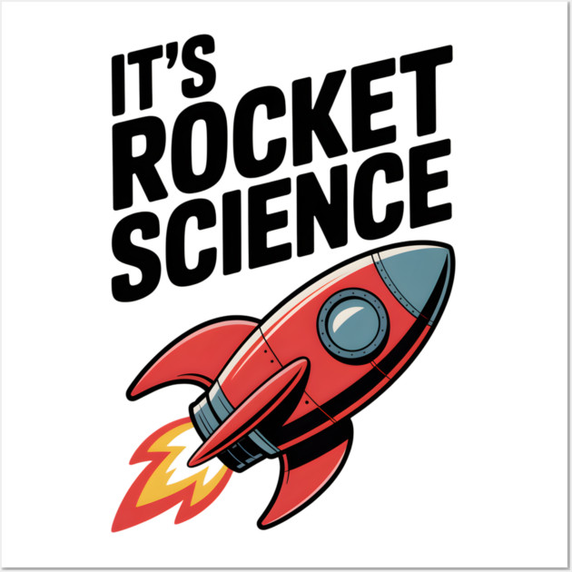 It’s Rocket Science Wall Art by Frank Ring