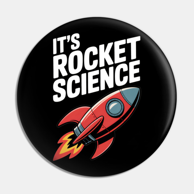 It’s Rocket Science Pin by Frank Ring