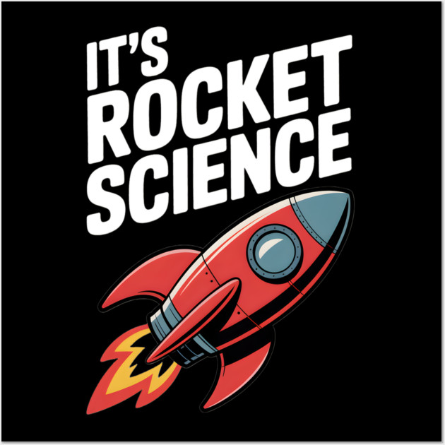 It’s Rocket Science Wall Art by Frank Ring