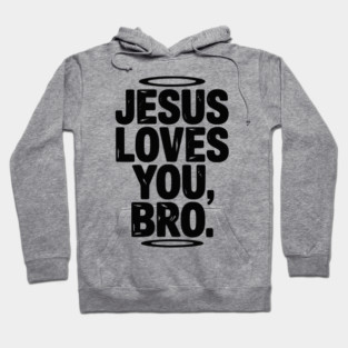 Jesus Loves You Bro Hoodie