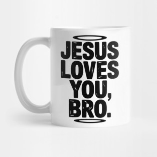 Jesus Loves You Bro Mug
