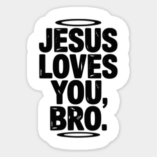 Jesus Loves You Bro Sticker
