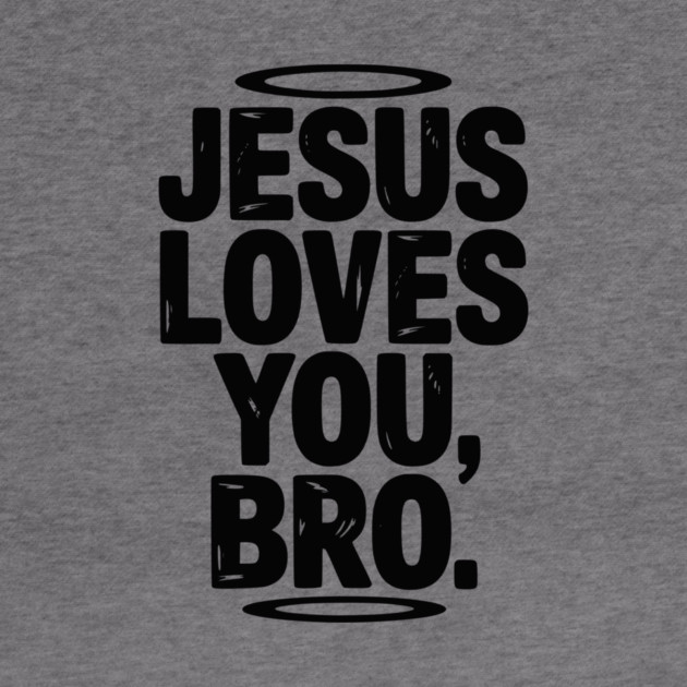 Jesus Loves You Bro by Frank Ring