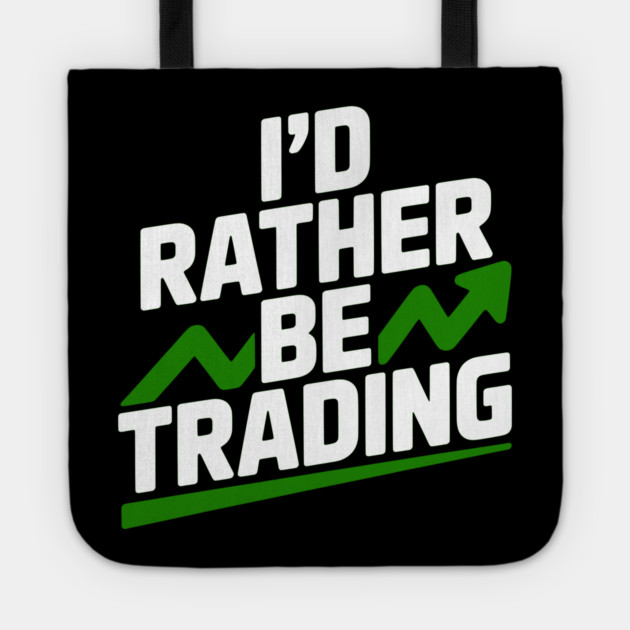 I’d Rather Be Trading Tote by Frank Ring