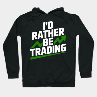 I’d Rather Be Trading Hoodie
