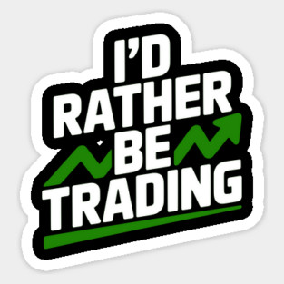 I’d Rather Be Trading Sticker